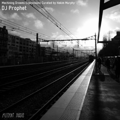 DJ Prophet [Machining Dreams Expressions Curated by Hakim Murphy] [26.02.2022]