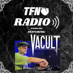 TFN RADIO 003 feat. VACULT