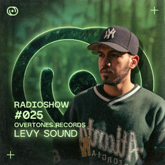 Overtones Radio Show - Levy Sound Episode 025
