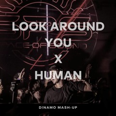 Look Around You X Human (D!NAMO Mash-Up)