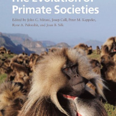 [Download] PDF 🎯 The Evolution of Primate Societies by  John C. Mitani,Josep Call,Pe