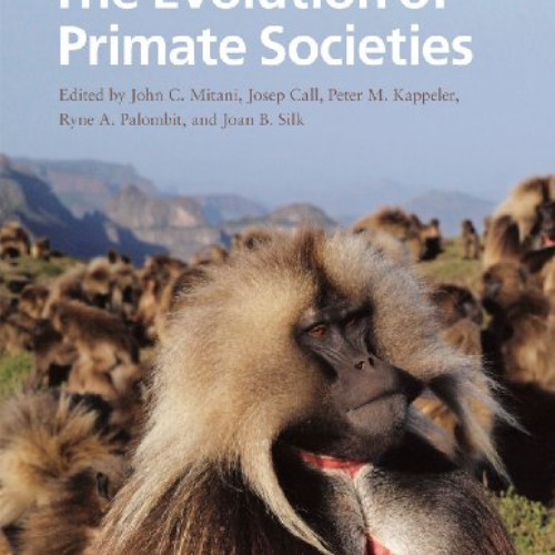 [Download] PDF 🎯 The Evolution of Primate Societies by  John C. Mitani,Josep Call,Pe