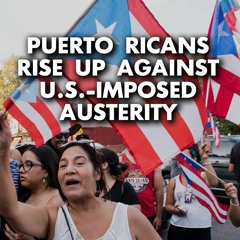 Puerto Ricans rise up against US-imposed austerity, protest poverty wages