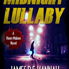 [FREE] EBOOK 📌 Midnight Lullaby (Henry Malone Novel Book 1) by  James D.F. Hannah EP