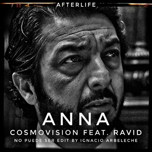 Anna - Cosmovision feat. Ravid (No puede ser Feat. Ricardo Darin Edit by Ignacio Arbeleche)