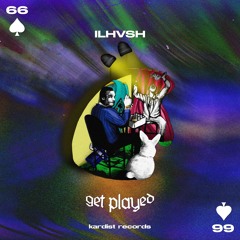 ILHVSH - Get Played