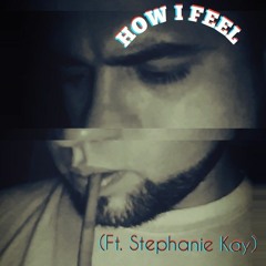 HOW I FEEL (ft. Stephanie Kay).mp3