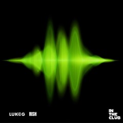 LUKE G & RISH - In The Club