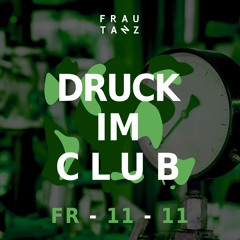 Druck im Club X NiBo B.Day Session \\ 11.11.2022 @Frau Tanz, Kassel