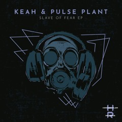 Keah & Pulse Plant - Slave Of Fear (Anpleasant Remix)