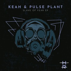 Keah & Pulse Plant - Slave Of Fear