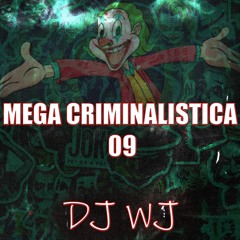 MEGA CRIMINALISTICA 09 ( DJ WJ )