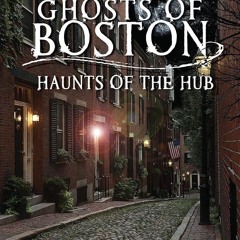 PDF✔read❤online Ghosts of Boston: Haunts of the Hub (Haunted America)