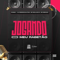 Jogando O Meu Rabetão (Feat. Mc Wallace G)
