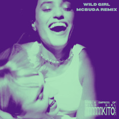 Wild Girl - Kito, Empress Of - McBuda Remix