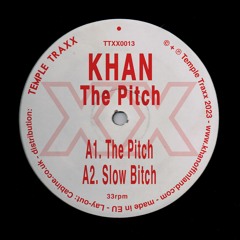 Khan "The Pitch/Slow Bitch