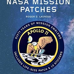 View EBOOK EPUB KINDLE PDF Unofficial History of NASA Mission Patches by  Dr. Roger D. Launius &  Ka
