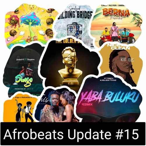 Afrobeats Update #15 (Soundgasm | Send Me Nudes | Berna Reloaded  | Yaba Buluku Remix | Singo | etc)
