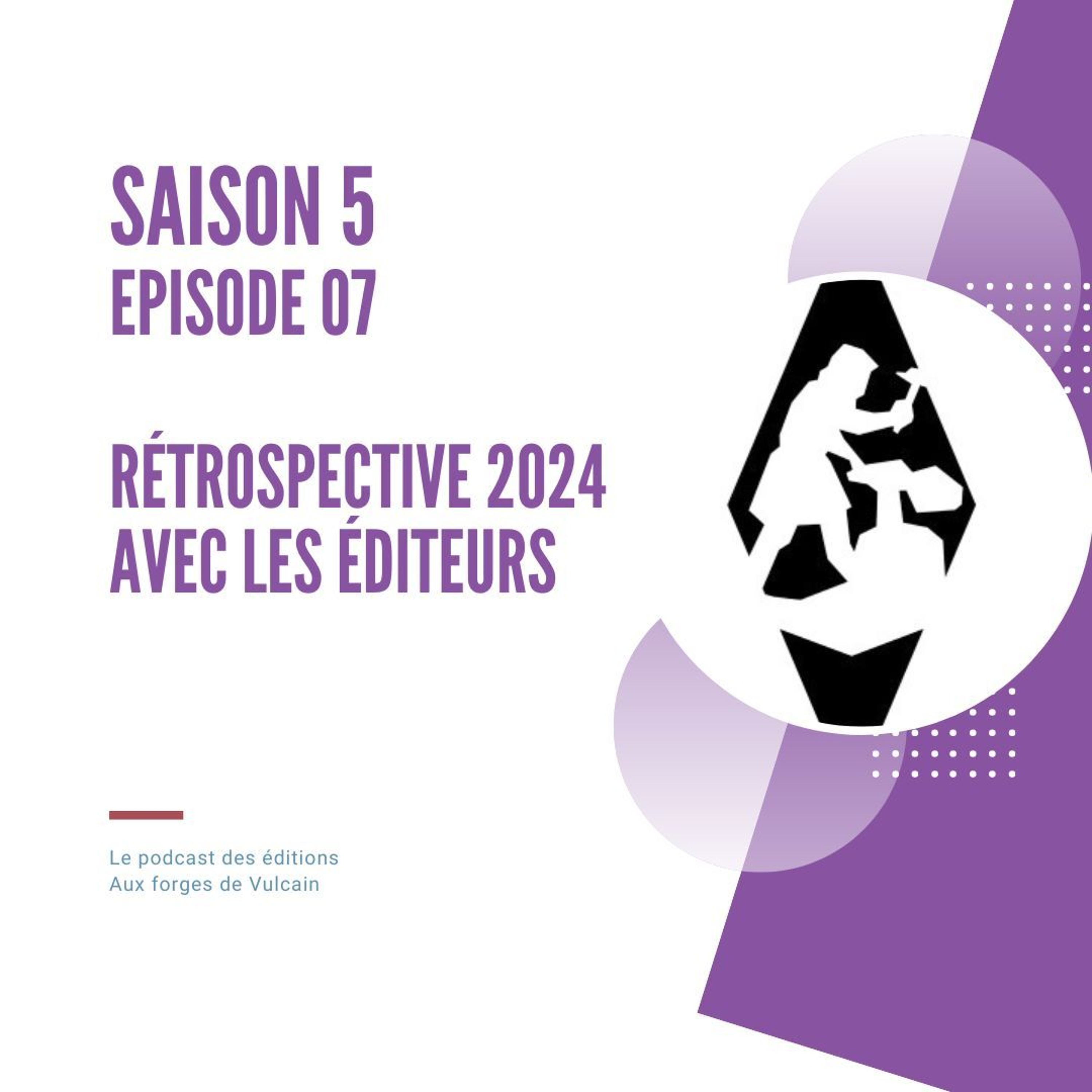 S05EP07 - Rétrospective 2024 avec les éditeurs