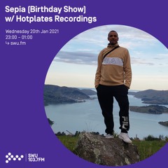 Sepia [Birthday Show] w/ Hotplates Recordings - 20th JAN 2021