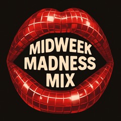 Midweek madness mix x