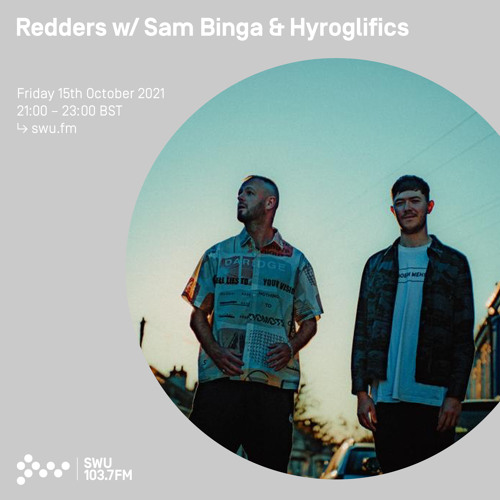 Redders w/ Sam Binga & Hyroglifics 15TH OCT 2021