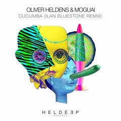 Oliver Heldens & MOGUAI - Cucumba (Ilan Bluestone Remix) [OUT NOW]