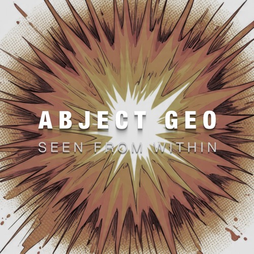 #MIX 006 - ABJECT GEO - SEEN FROM WITHIN