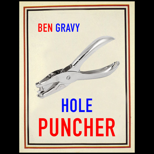 Stream Hole Puncher by Ben Gravy Listen online for free on SoundCloud