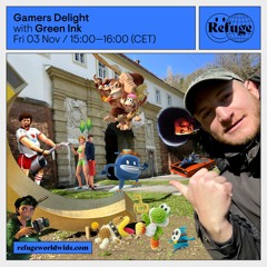 Gamers Delight #6 @ Refuge Worldwide ~ 03.11.2023