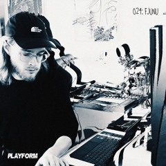 Playform Podcast - 024: FJUNU