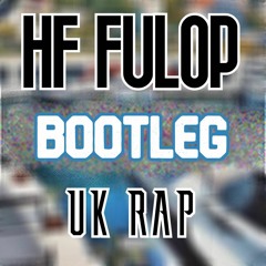 UK RAP - HF FULOP Bootleg