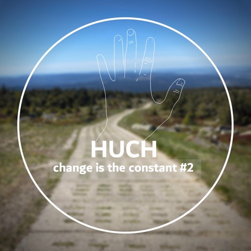 HUCH @ change is the constant #2