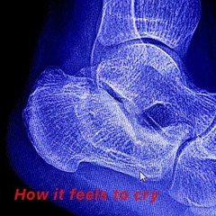 how it feels to cry