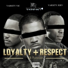 Loyalty + Respect (feat. Varsity Jerv & Varsity Vic)