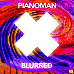 Pianoman - Blurred (Dave Curtis Remix)