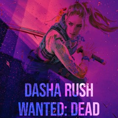 Dasha Rush_WANTED DEAD (soundtrack for the game+edit)Preview clips)