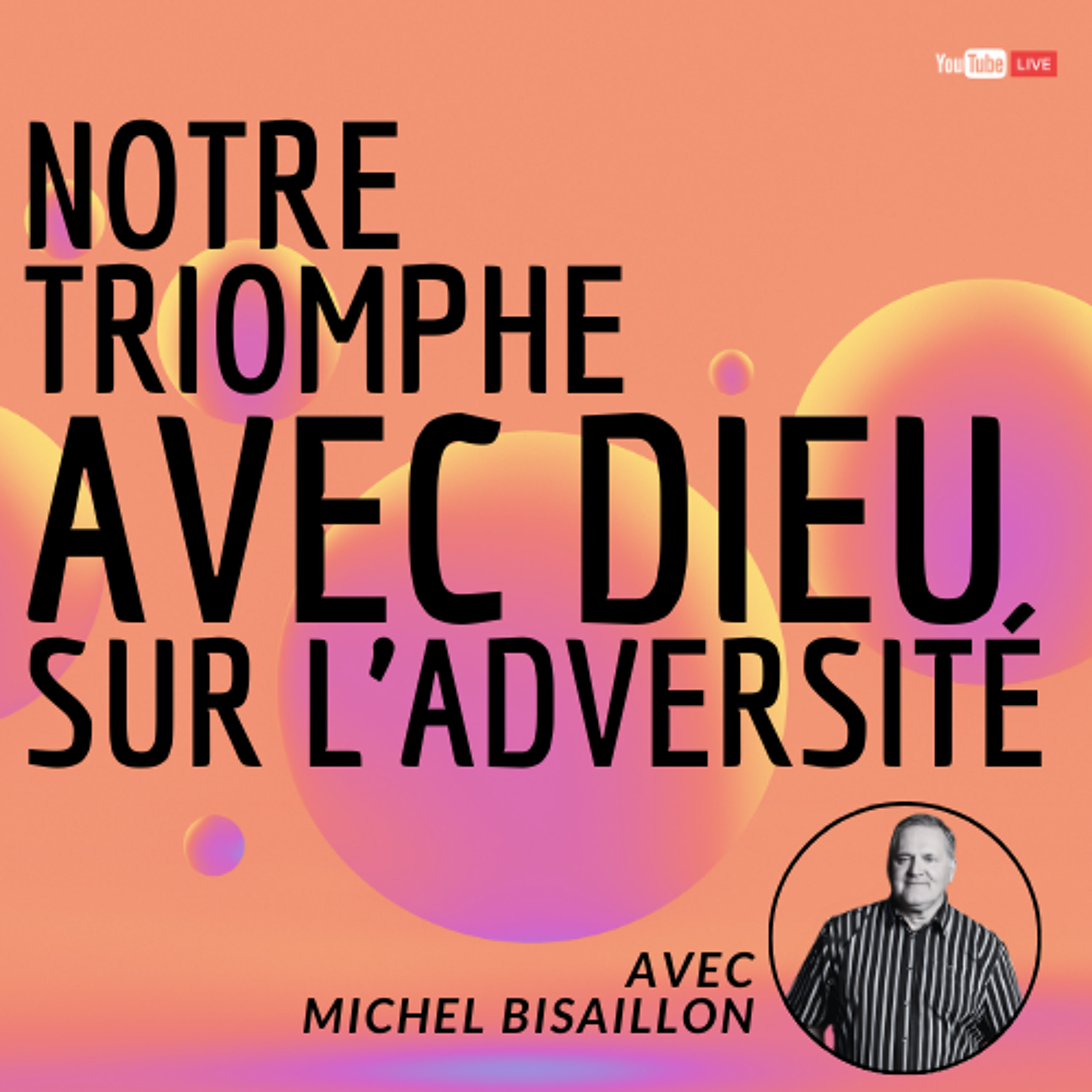 2025-02-23 | Notre Triomphe avec Dieu sur l'adversité | Past. Michel Bisaillon