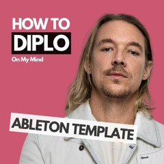 Diplo - On My Mind (Bohmont Remake) Starter Template