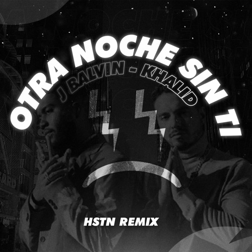 J. Balvin & Khalid - Otra Noche Sin Ti (HSTN Remix)