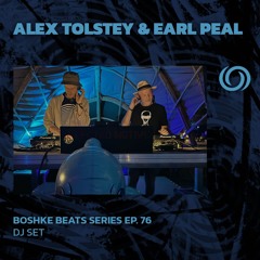 ALEX TOLSTEY & EARL PEAL | Boshke Beats SeriesEp. 76 | 06/12/2024