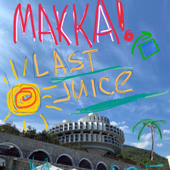 MAKKA! Last Juice Mixtape