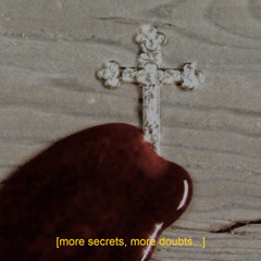 more secrets, more doubts