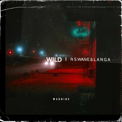Wild ft S waive & L A N G A