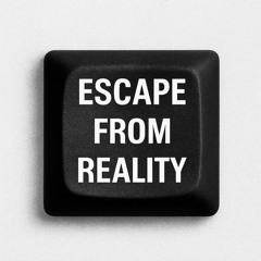ESCAPE FROM REALITY