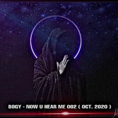 BOGY - NOW U HEAR ME 002 ( OCT. 2020 )