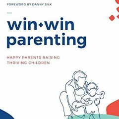 FREE PDF 📰 Win + Win Parenting - By Seth and Lauren Dahl - Happy Parents Raising Thr