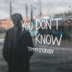Tommy O'Grady - You Don't Know