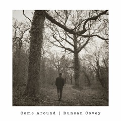 Duncan Covey - Come Around (with lyrics)