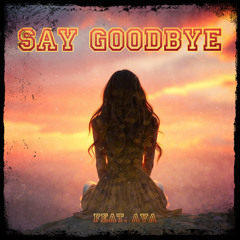 Say Goodbye Feat. AVA